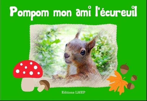 Jean-Christophe Zounia - Pompom mon ami l'écureuil.