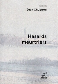Jean Chuberre - Hasards meurtriers.
