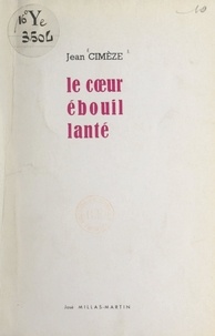 Jean Cimèze - Le cœur ébouillanté - Suivi de Seconde lecture.
