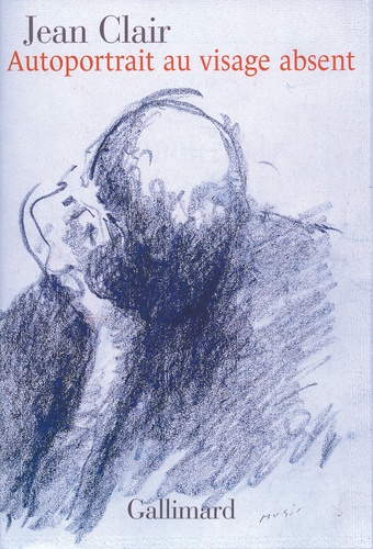 Jean Clair - Autoportrait au visage absent - Ecrits sur l'art, 1981-2007.