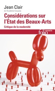 Jean Clair - Considérations sur l'état des Beaux-Arts - Critique de la modernité.