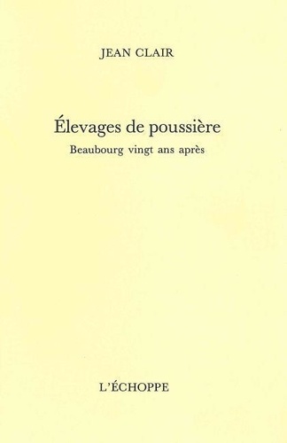 Jean Clair - Elevages de poussière - Beaubourg vingt ans après.