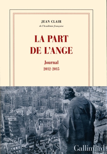 Jean Clair - La part de l'ange - Journal 2012-2015.