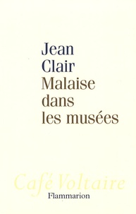 Jean Clair - Malaise dans les musées.