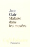Jean Clair - Malaise dans les musées.