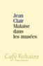 Jean Clair - Malaise dans les musées.