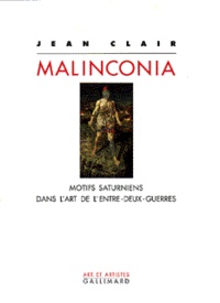 Jean Clair - Malinconia - Motifs saturniens dans l'art de l'entre-deux-guerres.