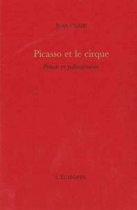 Jean Clair - Picasso et le cirque.