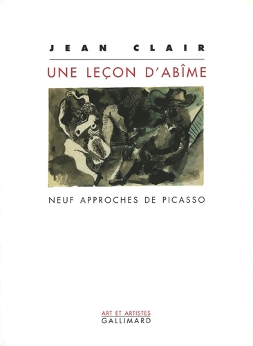 Jean Clair - Une leçon d'abîme - Neuf approches de Picasso.