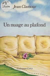 Jean Clamour - Un nuage au plafond.