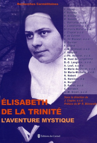 Jean Clapier - Elisabeth de la Trinité, L'aventure mystique - Sources, expérience théologale, rayonnement.
