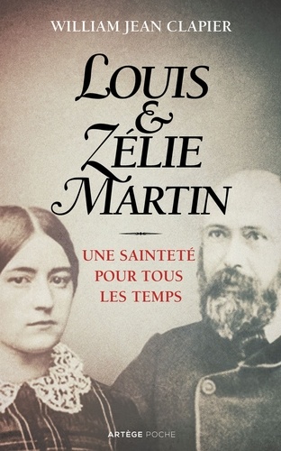 Louis et Zélie Martin. Une sainteté pour tous les temps
