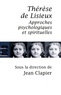 Jean Clapier - Thérèse de Lisieux - Approches psychologiques et spirituelles.