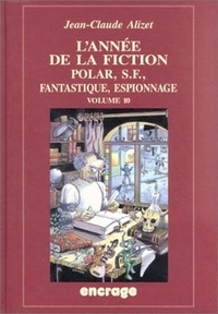 Jean-Claude Alizet - L'Annee De La Fiction 1998. Volume 10.