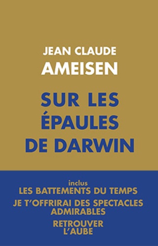Sur les épaules de Darwin - Coffret 3 tomes :... de Jean-Claude Ameisen -  Livre - Decitre