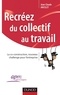 Jean-Claude Ancelet - Recréez du collectif au travail - La co-construction, nouveau challenge pour l'entreprise.