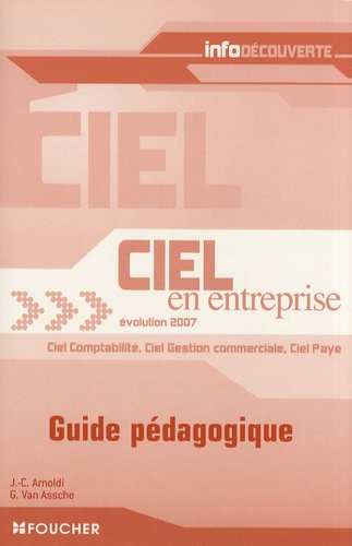 Jean-Claude Arnoldi et Guy Van Assche - Ciel en entreprise évolution 2007 - Guide pédagogique.