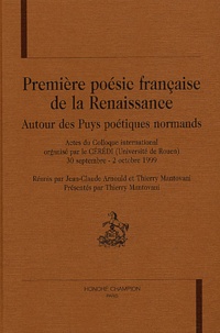 Jean-Claude Arnould et Thierry Mantovani - Première poésie française de la Renaissance - Autour des Puys poétiques normands.