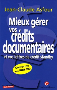 Jean-Claude Asfour - Mieux gérer vos crédits documentaires - Et vos lettres de crédit standby.