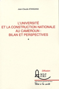 Jean-Claude Atangana - L'université et la construction nationale au Cameroun : bilan et perspectives..