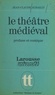 Jean-Claude Aubailly et Jacques Demougin - Le théâtre médiéval - Profane et comique, la naissance d'un art.