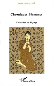 Jean-Claude Augé - Chroniques birmanes - Nouvelles de Voyage.
