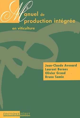 Jean-Claude Avenard et Laurent Bernos - Manuel de production intégrée en viticulture.