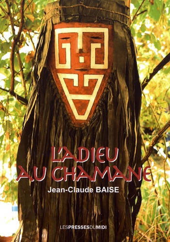 L'adieu au chamane de Jean-Claude Baise - Grand Format - Livre - Decitre