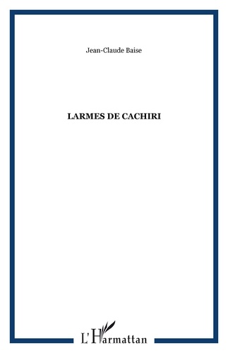 Jean-Claude Baise - Larmes de Cachiri.