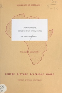 Jean-Claude Barbier - L'histoire présente - Exemple du royaume Kotokoli au Togo.