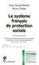 Jean-Claude Barbier et Bruno Théret - Le système français de protection sociale.