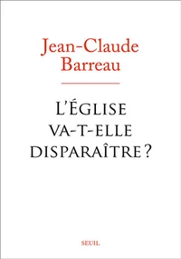L'Eglise va-t-elle disparaitre ?