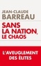 Jean-Claude Barreau - Sans la nation le chaos.