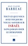Jean-Claude Barreau - Tout ce que vous avez toujours voulu savoir sur Israël.