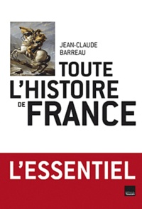 Jean-Claude Barreau - Toute l'histoire de France.