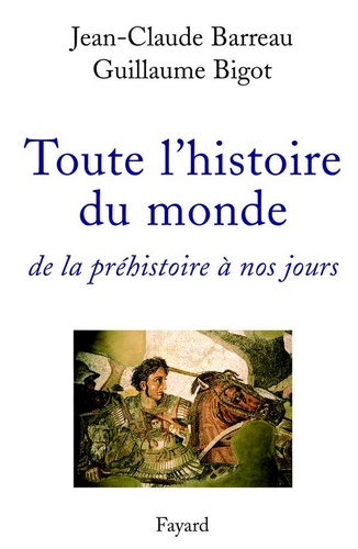 Toute l'histoire du monde. de la préhistoire à nos jours