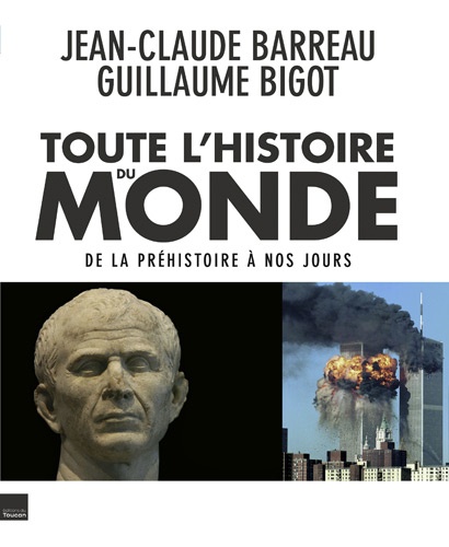 Jean-Claude Barreau et Guillaume Bigot - Toute l'histoire du monde.
