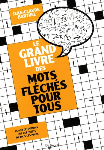 Jean-Claude Barthel - Le grand livre des mots fléchés.