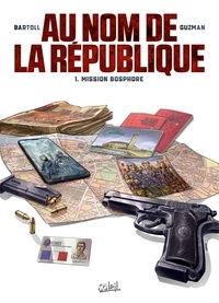 Jean-Claude Bartoll - Au nom de la République T01 - Mission Bosphore.