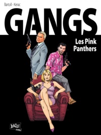 Jean-Claude Bartoll et Branislav Kerac - Gangs Tome 1 : Les Pink Panthers.