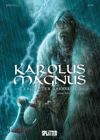 Karolus Magnus – Kaiser der Barbaren. Band 1