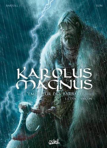 Karolus Magnus - L'Empereur des barbares T01. L'Otage vascon