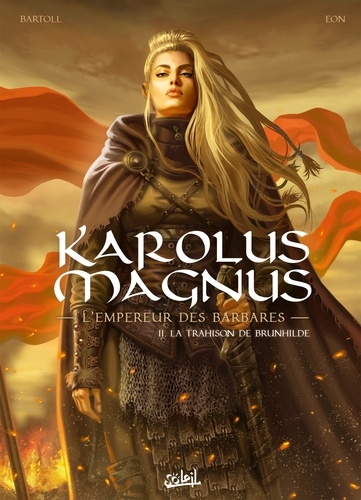 Karolus Magnus - L'Empereur des barbares T02. La trahison de Brunhilde