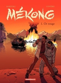 Jean-Claude Bartoll et Xavier Coyère - Mékong Tome 1 : Or rouge.