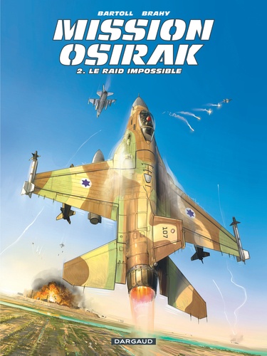 Mission Osirak Tome 2 Le raid impossible