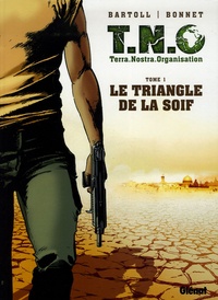 Jean-Claude Bartoll et Franck Bonnet - TNO Tome 1 : Le triangle de la soif.