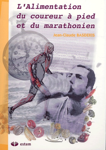 Jean-Claude Basdekis - L'alimentation du coureur à pied et du marathonien.