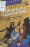 Jean-Claude Baudroux - Le cadavre du train fantôme.