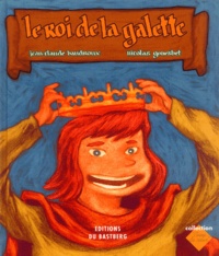 Jean-Claude Baudroux et Nicolas Gouesbet - Le roi de la galette.