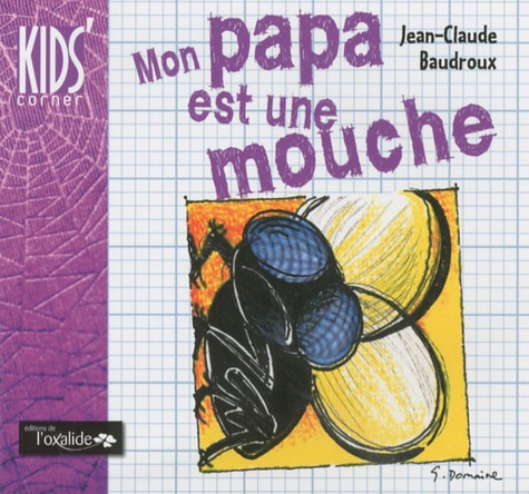 Jean-Claude Baudroux - Mon papa est une mouche.